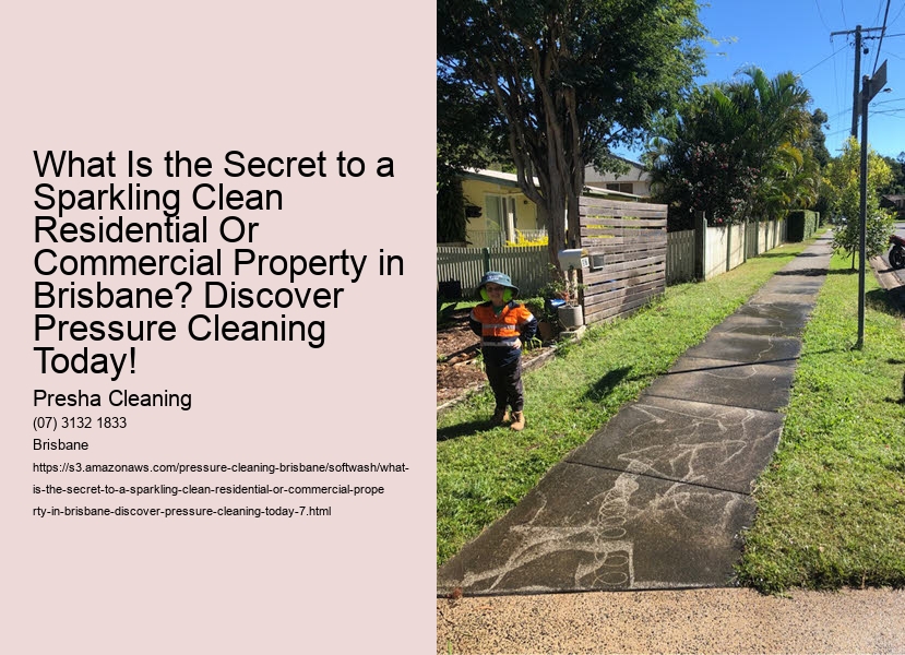 What Is the Secret to a Sparkling Clean Residential Or Commercial Property in Brisbane? Discover Pressure Cleaning Today!