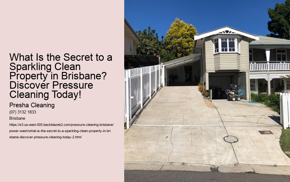 What Is the Secret to a Sparkling Clean Property in Brisbane? Discover Pressure Cleaning Today!
